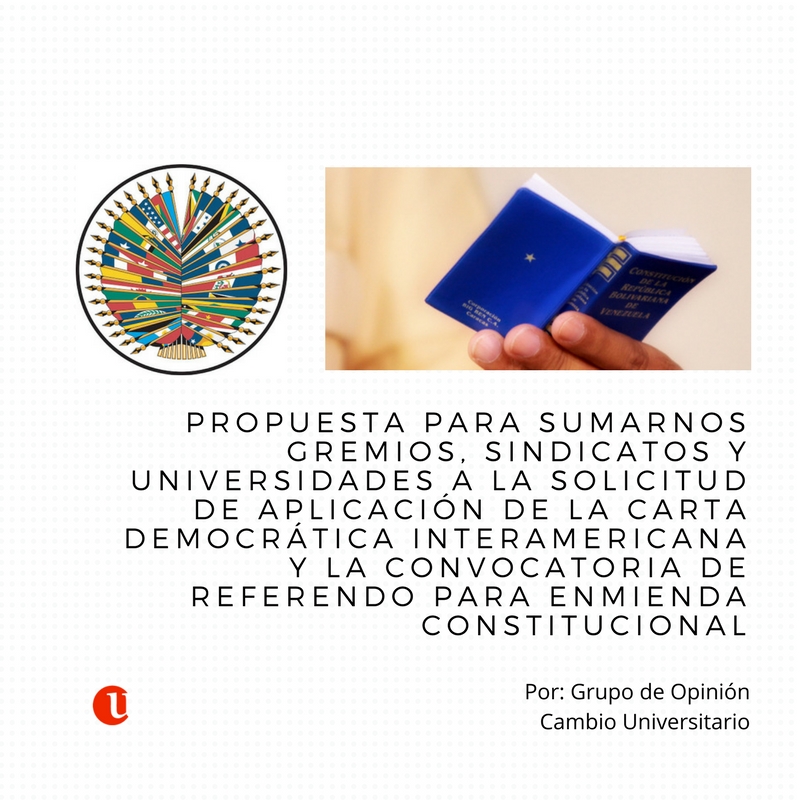 Propuesta para sumarnos gremios, sindicatos y universidades a la solicitud de aplicación de la Carta Democrática Interamericana y la convocatoria de referendo para enmienda constitucional